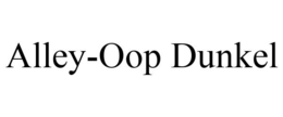 ALLEY-OOP DUNKEL trademark