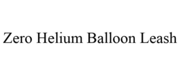 ZERO HELIUM BALLOON LEASH trademark