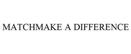 MATCHMAKE A DIFFERENCE trademark