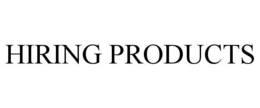 HIRING PRODUCTS trademark