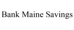 BANK MAINE SAVINGS trademark
