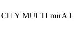 CITY MULTI MIRA.I. trademark