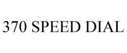 370 SPEED DIAL trademark