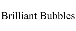 BRILLIANT BUBBLES trademark