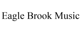 EAGLE BROOK MUSIC trademark