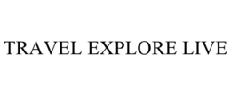 TRAVEL EXPLORE LIVE trademark