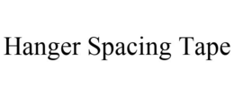 HANGER SPACING TAPE trademark