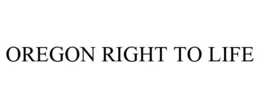 OREGON RIGHT TO LIFE trademark