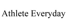 ATHLETE EVERYDAY trademark