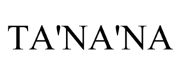 TA'NA'NA trademark