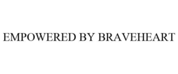 EMPOWERED BY BRAVEHEART trademark