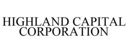 HIGHLAND CAPITAL CORPORATION trademark
