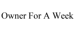 OWNER FOR A WEEK trademark