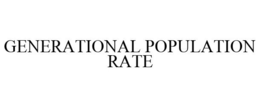 GENERATIONAL POPULATION RATE trademark