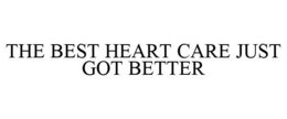 THE BEST HEART CARE JUST GOT BETTER trademark