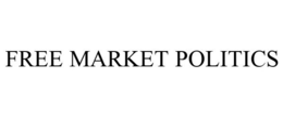 FREE MARKET POLITICS trademark