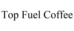 TOP FUEL COFFEE trademark