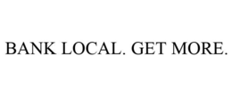 BANK LOCAL. GET MORE. trademark