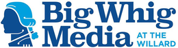 BIG WHIG MEDIA AT THE WILLARD trademark