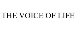 THE VOICE OF LIFE trademark
