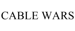 CABLE WARS trademark