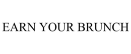 EARN YOUR BRUNCH trademark