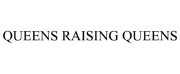 QUEENS RAISING QUEENS trademark