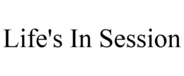 LIFE'S IN SESSION trademark