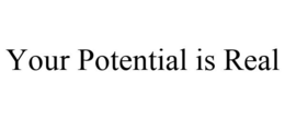 YOUR POTENTIAL IS REAL trademark