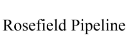 ROSEFIELD PIPELINE trademark