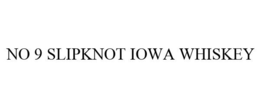 NO 9 SLIPKNOT IOWA WHISKEY trademark