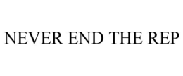 NEVER END THE REP trademark