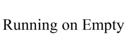 RUNNING ON EMPTY trademark