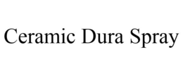 CERAMIC DURA SPRAY trademark