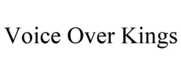VOICE OVER KINGS trademark