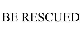 BE RESCUED trademark
