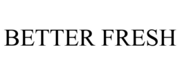 BETTER FRESH trademark