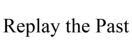 REPLAY THE PAST trademark