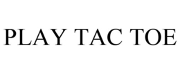 PLAY TAC TOE trademark