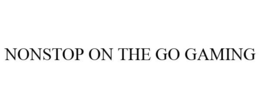NONSTOP ON THE GO GAMING trademark