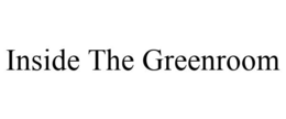 INSIDE THE GREENROOM trademark