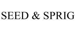 SEED & SPRIG trademark