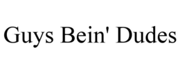 GUYS BEIN' DUDES trademark