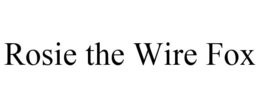 ROSIE THE WIRE FOX trademark