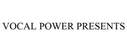 VOCAL POWER PRESENTS trademark