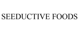SEEDUCTIVE FOODS trademark