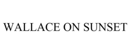 WALLACE ON SUNSET trademark