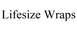 LIFESIZE WRAPS trademark