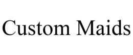 CUSTOM MAIDS trademark