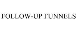 FOLLOW-UP FUNNELS trademark